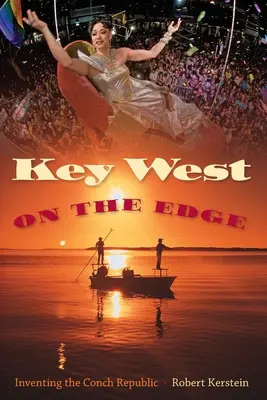 Key West on the Edge: Inventarea Republicii Conch - Key West on the Edge: Inventing the Conch Republic