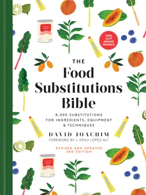 Biblia substituțiilor alimentare: 8 000 de substituții pentru ingrediente, echipamente și tehnici - The Food Substitutions Bible: 8,000 Substitutions for Ingredients, Equipment and Techniques