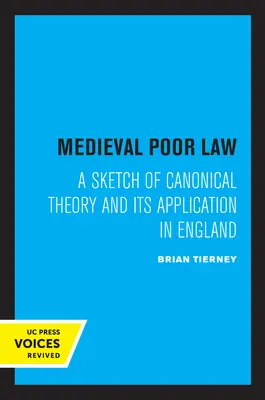 Medieval Poor Law: O schiță a teoriei canonice și aplicarea acesteia în Anglia - Medieval Poor Law: A Sketch of Canonical Theory and Its Application in England