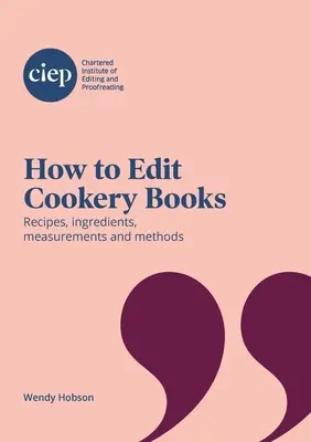 Cum să editați cărți de bucate: Rețete, ingrediente, măsuri și metode - How to Edit Cookery Books: Recipes, ingredients, measurements and methods