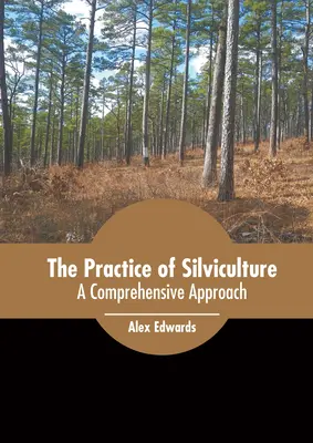 The Practice of Silviculture: O abordare cuprinzătoare - The Practice of Silviculture: A Comprehensive Approach