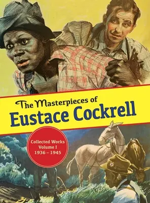 Capodoperele lui Eustace Cockrell: Volumul I, 1936-1946 - The Masterpieces of Eustace Cockrell: Volume I, 1936-1946