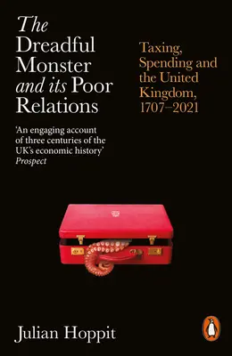 Monstrul îngrozitor și relațiile sale sărace: Taxarea, cheltuirea și Regatul Unit, 1707-2021 - The Dreadful Monster and Its Poor Relations: Taxing, Spending and the United Kingdom, 1707-2021