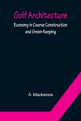 Arhitectura golfului: Economia în construcția și întreținerea terenurilor - Golf Architecture: Economy in Course Construction and Green-Keeping