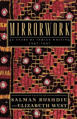 Mirrorwork: 50 de ani de scriere indiană 1947-1997 - Mirrorwork: 50 Years of Indian Writing 1947-1997