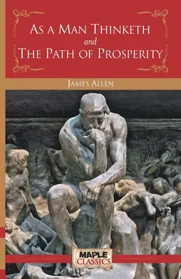 As a Man Thinketh și Calea Prosperității - As a Man Thinketh and the Path of Prosperity