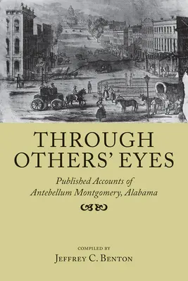 Prin ochii altora: relatări publicate din Montgomery, Alabama, în perioada antebelică - Through Others' Eyes: Published Accounts of Antebellum Montgomery, Alabama