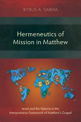 Hermeneutica misiunii în Matei: Israel și națiunile în cadrul interpretativ al Evangheliei lui Matei - Hermeneutics of Mission in Matthew: Israel and the Nations in the Interpretative Framework of Matthew's Gospel