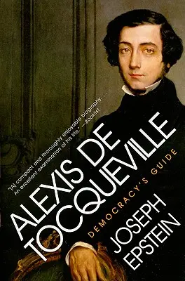 Alexis de Tocqueville: Ghidul democrației - Alexis de Tocqueville: Democracy's Guide