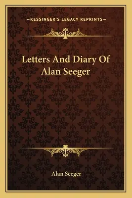 Scrisori și jurnal de Alan Seeger - Letters And Diary Of Alan Seeger