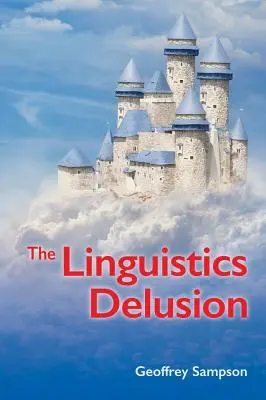 Iluzia lingvistică - The Linguistics Delusion