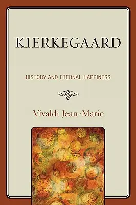 Kierkegaard: Istoria și fericirea eternă - Kierkegaard: History and Eternal Happiness