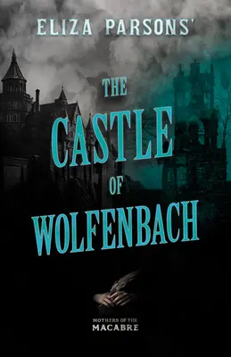 Castelul Wolfenbach de Eliza Parsons - Eliza Parsons' The Castle of Wolfenbach
