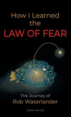 Cum am învățat LEGEA FRICII: Călătoria lui Rob Waterlander - How I Learned the LAW OF FEAR: The Journey of Rob Waterlander