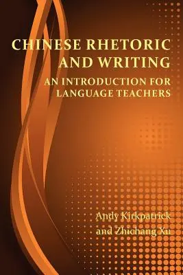 Retorică și scriere chineză: O introducere pentru profesorii de limbi străine - Chinese Rhetoric and Writing: An Introduction for Language Teachers