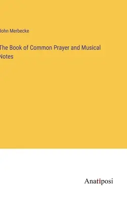 Cartea de rugăciuni comune și note muzicale - The Book of Common Prayer and Musical Notes