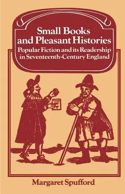Small Books and Pleasant Histories: Ficțiunea populară și cititorii săi în Anglia secolului al XVII-lea - Small Books and Pleasant Histories: Popular Fiction and Its Readership in Seventeenth-Century England