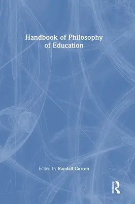Manual de filosofie a educației - Handbook of Philosophy of Education