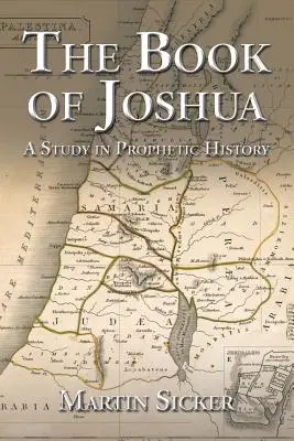 Cartea lui Iosua: Un studiu în istoria profetică - The Book of Joshua: A Study in Prophetic History