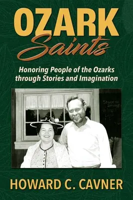 Ozark Saints: Onorarea oamenilor din Ozarks prin povești și imaginație - Ozark Saints: Honoring People of the Ozarks through Stories and Imagination