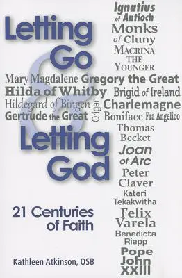 Să renunțăm și să-L lăsăm pe Dumnezeu: 21 de secole de credință - Letting Go & Letting God: 21 Centuries of Faith