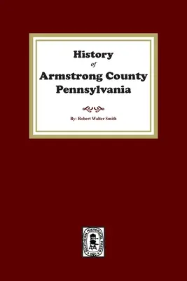 Istoria comitatului Armstrong, Pennsylvania - History of Armstrong County, Pennsylvania