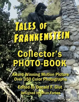 Tales of Frankenstein Collector's Photo-Book: Film premiat, peste 350 de fotografii color - Tales of Frankenstein Collector's Photo-Book: Award Winning Motion Picture, Over 350 Color Photographs