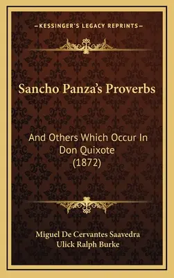 Sancho Panza's Proverbs: Și altele care apar în Don Quixote (1872) - Sancho Panza's Proverbs: And Others Which Occur In Don Quixote (1872)