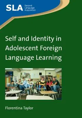 Sinele și identitatea în învățarea limbilor străine de către adolescenți - Self and Identity in Adolescent Foreign Language Learning