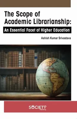 Domeniul de aplicare al biblioteconomiei academice: O fațetă esențială a învățământului superior - The Scope of Academic Librarianship: An Essential Facet of Higher Education