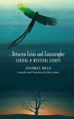 Între criză și catastrofă: Eseuri lirice și mistice - Between Crisis and Catastrophe: Lyrical and Mystical Essays