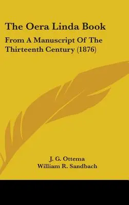 Cartea Oera Linda: Dintr-un manuscris din secolul al XIII-lea (1876) - The Oera Linda Book: From A Manuscript Of The Thirteenth Century (1876)