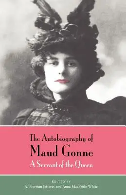 Autobiografia lui Maud Gonne: A Servant of the Queen - The Autobiography of Maud Gonne: A Servant of the Queen