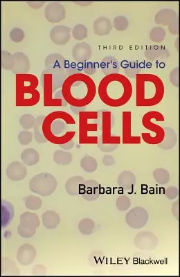 Ghidul celulelor sanguine pentru începători (A Beginner's Guide to Blood Cells) - A Beginner's Guide to Blood Cells