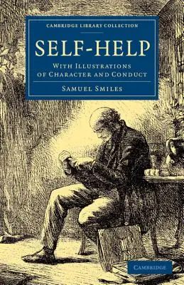 Self-Help: Cu ilustrații de caracter și conduită - Self-Help: With Illustrations of Character and Conduct