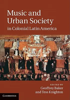 Muzica și societatea urbană în America Latină colonială - Music and Urban Society in Colonial Latin America