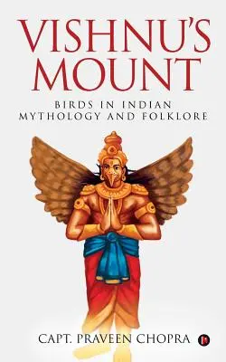 Muntele lui Vishnu: Păsările în mitologia și folclorul indian - Vishnu's Mount: Birds in Indian Mythology and Folklore