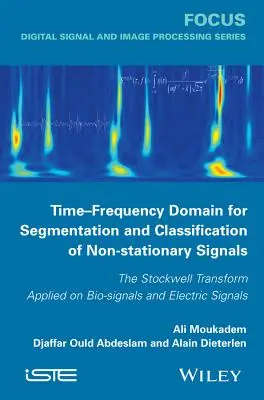 Domeniul timp-frecvență pentru segmentarea și clasificarea semnalelor nestaționare - Time-Frequency Domain for Segmentation and Classification of Non-stationary Signals