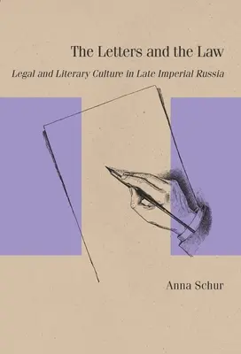 Scrisorile și legea: Cultura juridică și literară în Rusia imperială târzie - The Letters and the Law: Legal and Literary Culture in Late Imperial Russia