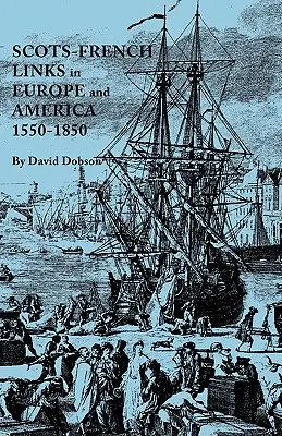 Legături scoțiano-franceze în Europa și America, 1550-1850 - Scots-French Links in Europe and America, 1550-1850