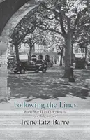 Following the Lines: Al Doilea Război Mondial trăit de o fetiță belgiană - Following the Lines: World War II as Experienced by a Belgian Girl