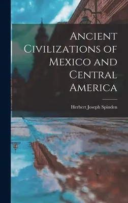 Civilizațiile antice din Mexic și America Centrală - Ancient Civilizations of Mexico and Central America