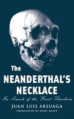 Colierul lui Neanderthal: În căutarea primilor gânditori - The Neanderthal's Necklace: In Search of the First Thinkers