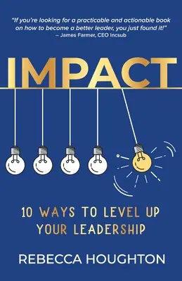 Impact: 10 moduri de a vă ridica nivelul de leadership - Impact: 10 ways to level up your leadership