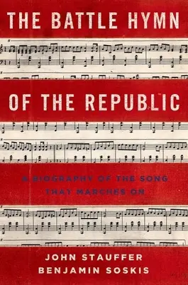 Imnul de luptă al Republicii: A Biography of the Song That Marches on (O biografie a cântecului care continuă) - Battle Hymn of the Republic: A Biography of the Song That Marches on