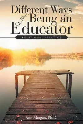 Diferite moduri de a fi educator: Practica relațională - Different Ways of Being an Educator: Relational Practice