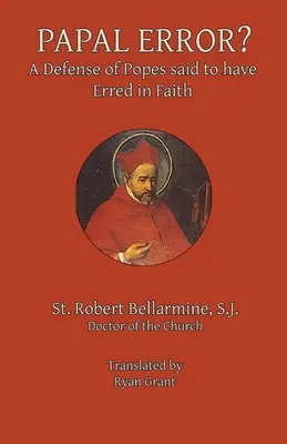 Eroarea papală?: O apărare a papilor despre care se spune că au greșit în credință - Papal Error?: A Defense of Popes Said to Have Erred in Faith