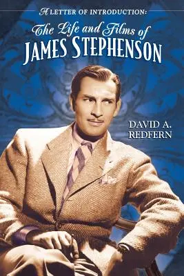 O scrisoare de prezentare: Viața și filmele lui James Stephenson - A Letter of Introduction: The Life and Films of James Stephenson