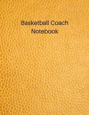 Caietul antrenorului de baschet: Notebook de antrenor de tineret fără dată pentru exerciții și strategii - Basketball Coach Notebook: Undated Youth Coaching Notebook for Drills and Strategies