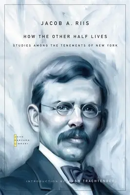 How the Other Half Lives: Studii printre chiriile din New York - How the Other Half Lives: Studies Among the Tenements of New York